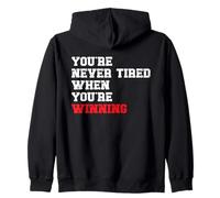 You’re Never Tired When You’re Winning Mindset Motivational Zip Hoodie