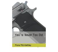 You´re Never Too Old