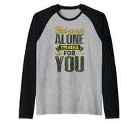 You’re Not Alone I’m Here for You Raglan Baseball Tee