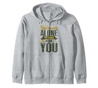 You’re Not Alone I’m Here for You Zip Hoodie