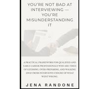 You’re Not Bad at Interviewing - You’re Misunderstanding It: How Interviews Really Work - and Why Understanding Them Changes Everything