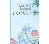 "You’re not behind-you’re just building at your own pace.": Life isn’t a race. Everyone grows differently, and taking your time doesn’t mean you’re late-it means you’re authentic to your journey.