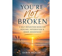 You’re Not Broken: A Self-Reflection Gift Book for Healing, Self-Love & Inner Awareness