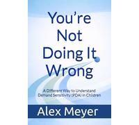 You’re Not Doing It Wrong: A Different Way to Understand Demand Sensitivity (PDA) in Children