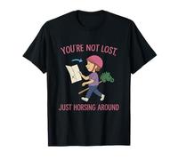 You’re Not Lost Just Horsing Around Horse Humor T-Shirt
