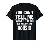 You’re Not My Cousin Funny Dad Quote Fathers Day 2025 T-Shirt