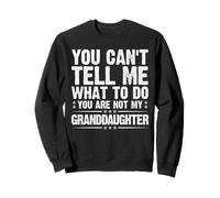 You’re Not My Granddaughter Funny Dad Quote Fathers Day 2025 Sweatshirt
