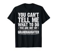You’re Not My Granddaughter Funny Dad Quote Fathers Day 2025 T-Shirt