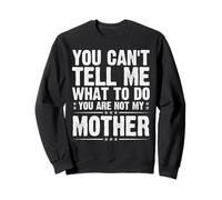 You’re Not My Mother Funny Dad Quote Fathers Day 2025 Sweatshirt