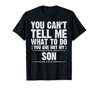 You’re Not My Son Funny Dad Quote Fathers Day 2025 T-Shirt