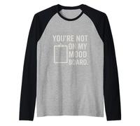 You’re Not on My Mood Board Sarcastic Aesthetic Vibes Raglan Baseball Tee