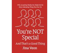 You’re NOT Special And That’s a Good Thing: Why Accepting Mediocrity Might Be the Most Liberating Thing You Ever Do