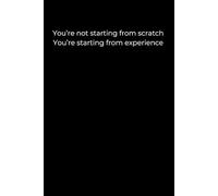 You’re Not Starting from Scratch. You’re Starting from Experience: A Minimalist Healing Journal for Fresh Starts | Reflective Self-Growth Notebook for Emotional Recovery | 6x9 Lined, 120 Pages