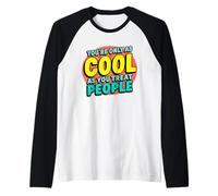 You’re Only As Cool As You Treat People Inspiring Message Raglan Baseball Tee