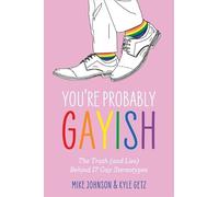 You’re Probably Gayish : The Truth (and Lies) Behind 17 Gay Stereotypes