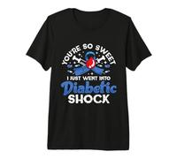 You’re so Sweet I just Went - Type 1 Diabetes Premium T-Shirt
