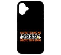 You’re Telling Me Geese Wrote This Song Producer Music Meme Case for iPhone 16 Plus