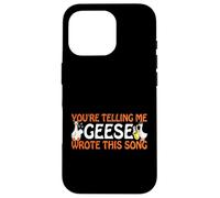 You’re Telling Me Geese Wrote This Song Producer Music Meme Case for iPhone 16 Pro
