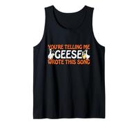 You’re Telling Me Geese Wrote This Song Producer Music Meme Tank Top