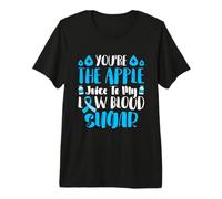 You’re The Apple Juice - Type 1 Diabetes Premium T-Shirt