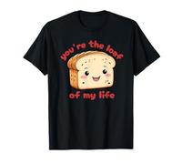 You’re the Loaf of My Life Cute Bread Pun Design for Foodies T-Shirt