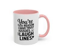 You’re The Reason I Have Trust Issues and Laugh Lines Mug, Funny Best Friend Gift, Sarcastic Coffee Cup for Women 11oz / Pink