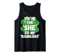 You’re The She to My Nanigans St Patricks Day Men Women Tank Top