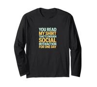 You Read My Shirt Thats Enough Social Interaction Long Sleeve T-Shirt