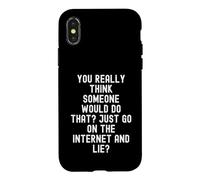 you really think someone would do that just go on the Case for iPhone X/XS