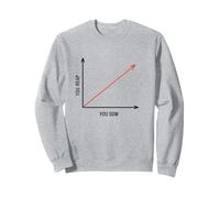 You Reap What You Sow | Inspiring Profound Line Graph Sweatshirt