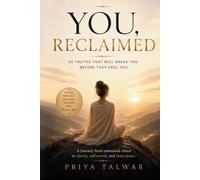 You, Reclaimed: 50 Truths that will break you before they heal you
