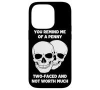 You Remind Me Of A Penny Two-Faced And Not Worth Much Case for iPhone 14 Pro