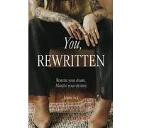 You, Rewritten: Rewrite your dreams, Manifest your destiny.
