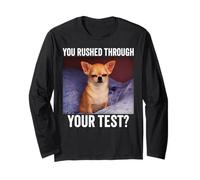 You Rushed Through Your Test Funny Dog Test Day Teacher Meme Long Sleeve T-Shirt