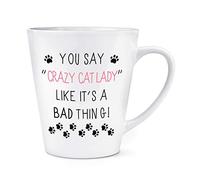 You Say Crazy Cat Lady Like It's A Bad Thing 12oz Latte Mug Cup