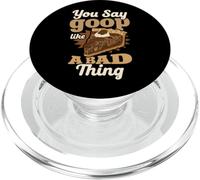 You Say Goop Like It's A Bad Thing Pecan Pie Humor PopSockets PopGrip for MagSafe