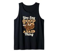 You Say Goop Like It's A Bad Thing Pecan Pie Humor Tank Top