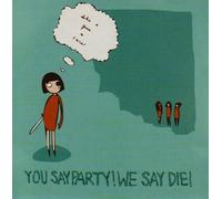 You Say Party! We Say Die! - Like I Give a Care/Opportunity [7" VINYL]
