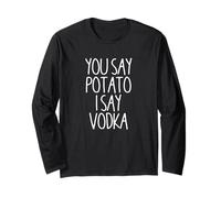 You Say Potato I Say Vodka Funny Vodka Bachelorette Party Long Sleeve T-Shirt