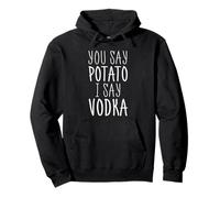 You Say Potato I Say Vodka Funny Vodka Lovers Party Pullover Hoodie