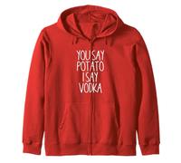 You Say Potato I Say Vodka Funny Vodka Lovers Zip Hoodie