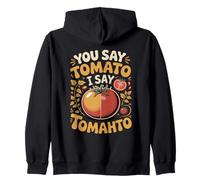 You Say Tomato I Say Tomahto Both Work Zip Hoodie