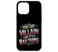 You Say Villain Like It's A Bad Thing Evil Charm - Case for iPhone 12 Pro Max
