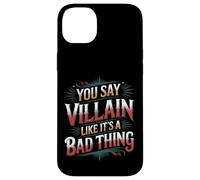 You Say Villain Like It's A Bad Thing Evil Charm - Case for iPhone 14 Plus