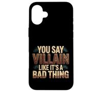 You Say Villain Like It's A Bad Thing Evil Charm |- Case for iPhone 16 Plus