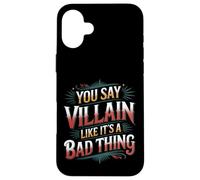You Say Villain Like It's A Bad Thing Evil Charm - Case for iPhone 16 Plus