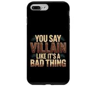 You Say Villain Like It's A Bad Thing Evil Charm |- Case for iPhone 7 Plus/8 Plus