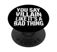 You Say Villain Like It's A Bad Thing Evil Charm |- PopSockets Adhesive PopGrip