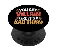 You Say Villain Like It's A Bad Thing Evil Charm - PopSockets Adhesive PopGrip