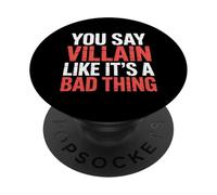 You Say Villain Like It's A Bad Thing Evil Charm |- PopSockets Adhesive PopGrip